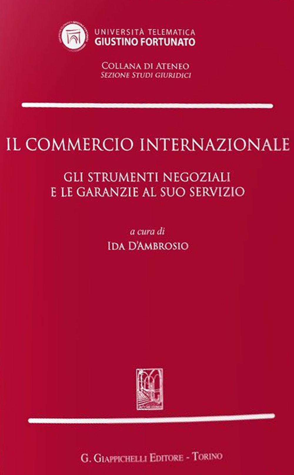 Il commercio internazionale. Gli strumenti negoziali e le garanzie al suo servizio