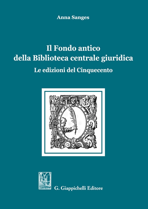 Il Fondo antico della Biblioteca centrale giuridica. Le edizioni del Cinquecento