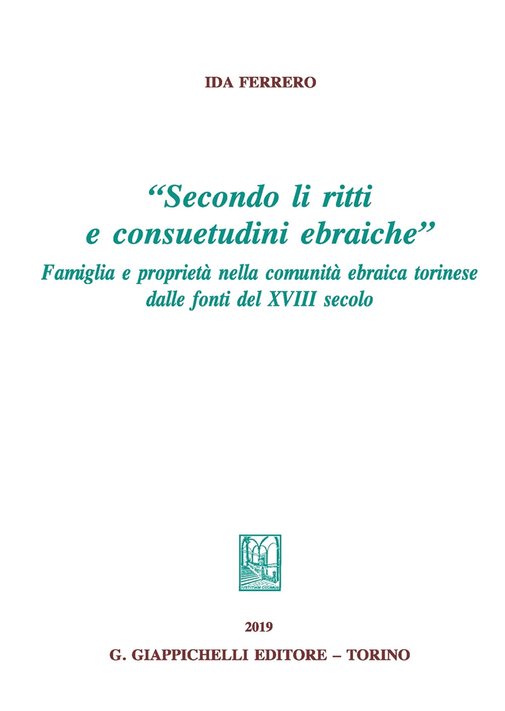 «Secondo li ritti e consuetudini ebraiche». Famiglia e proprietà nella comunità ebraica torinese dalle fonti del XVIII secolo