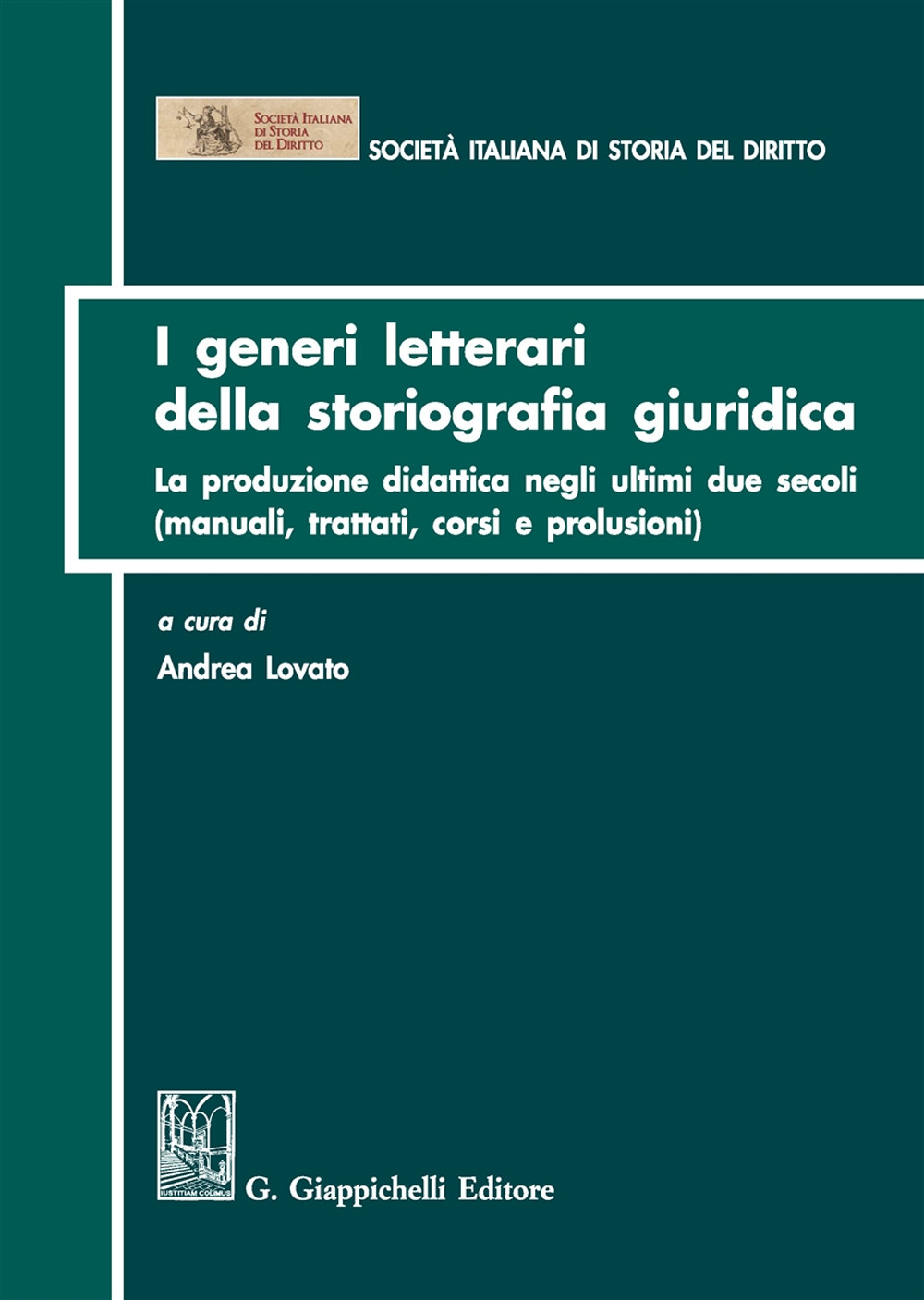 I generi letterari della storiografia giuridica. La produzione didattica negli ultimi due secoli (manuali, trattati, corsi e prolusioni)