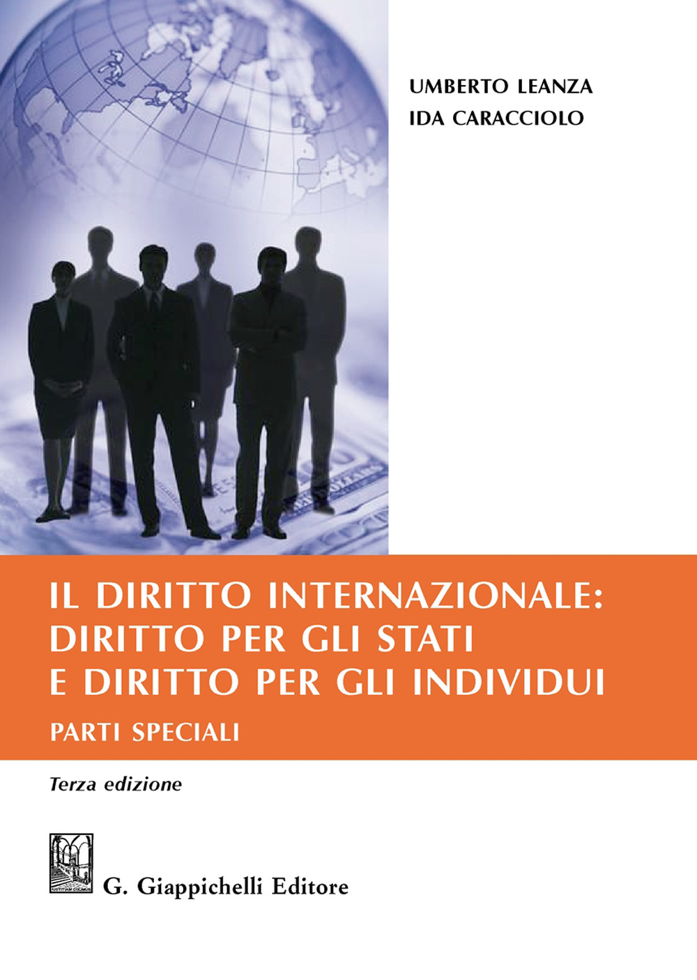 Il diritto internazionale: diritto per gli Stati e diritto per gli individui. Parti speciali