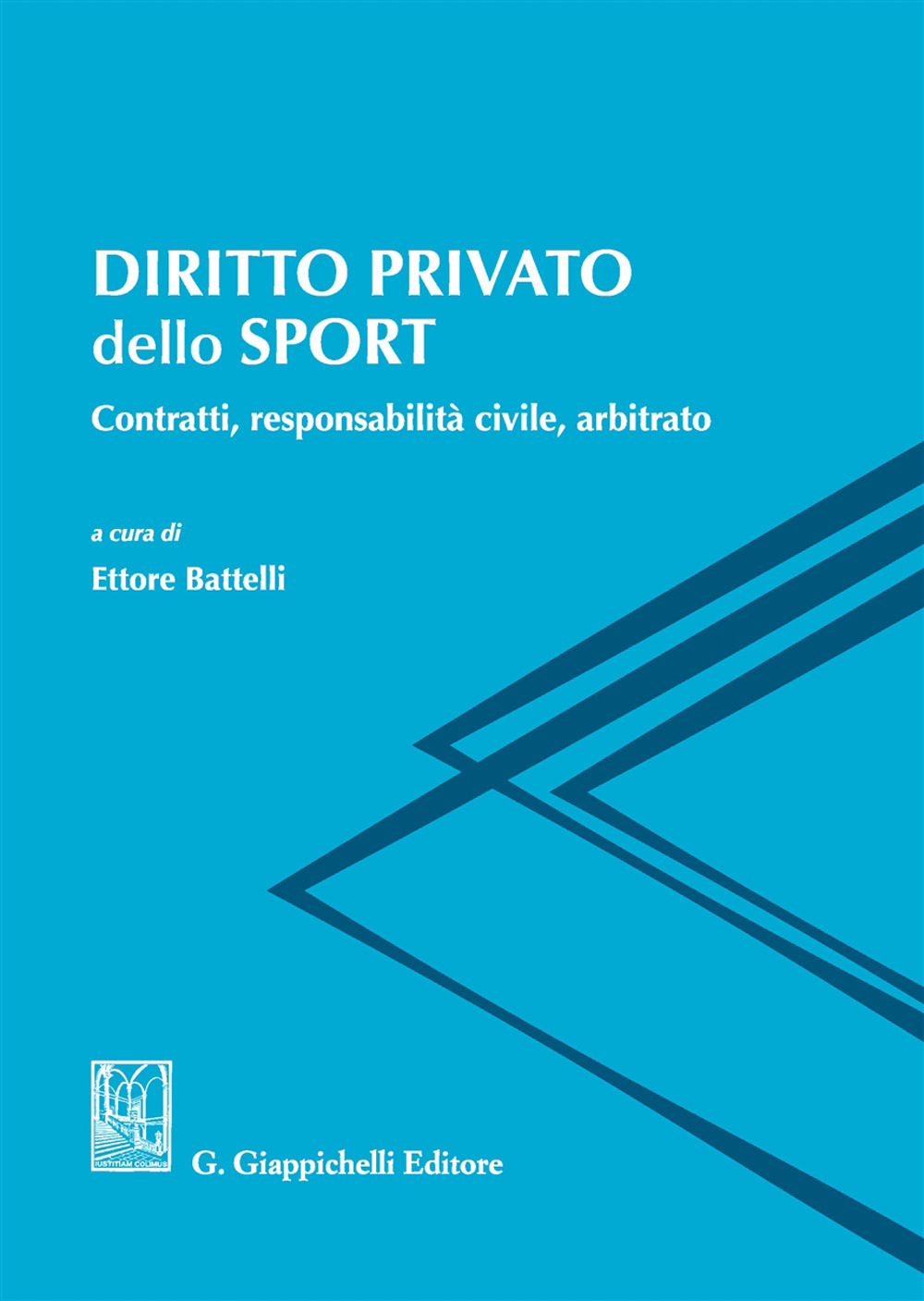 Diritto privato dello sport. Contratti, responsabilità civile, arbitrato