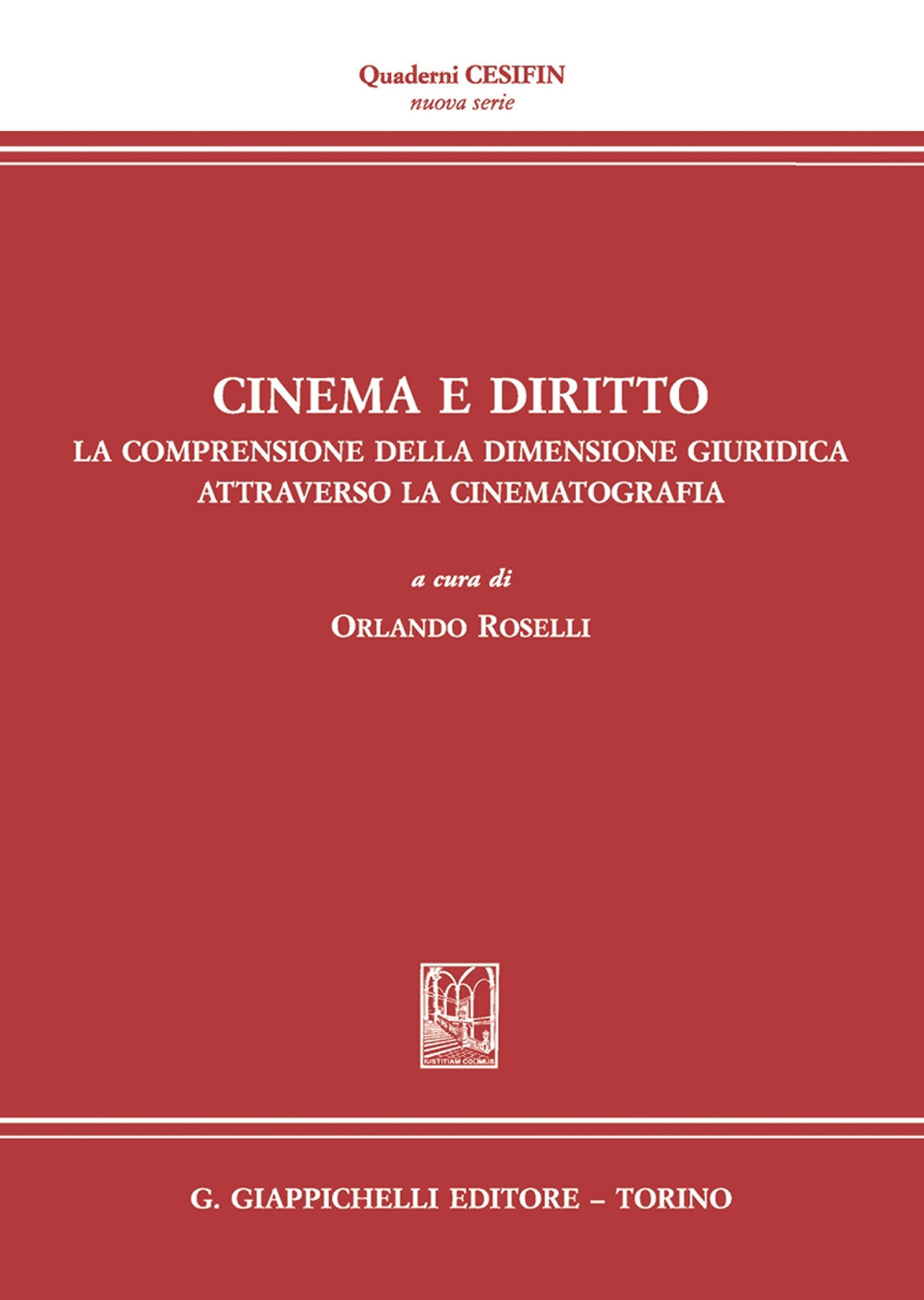 Cinema e diritto. La comprensione della dimensione giuridica attraverso la cinematografia. Atti del Convegno (Firenze, 30 novembre 2030)