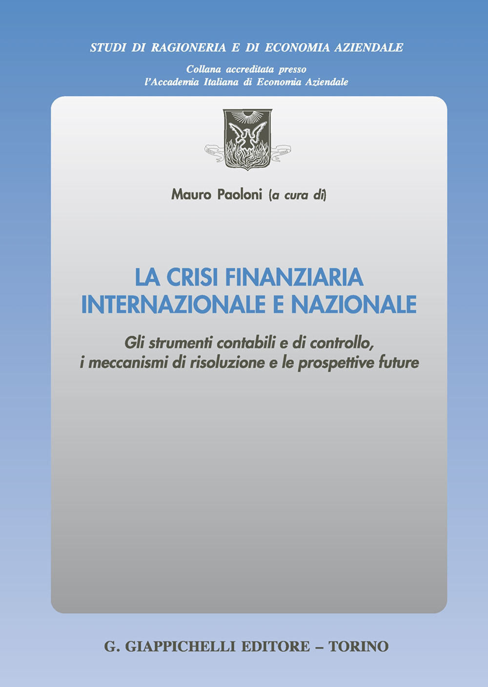 La crisi finanziaria internazionale e nazionale. Gli strumenti contabili e di controllo, i meccanismi di risoluzione e le prospettive future