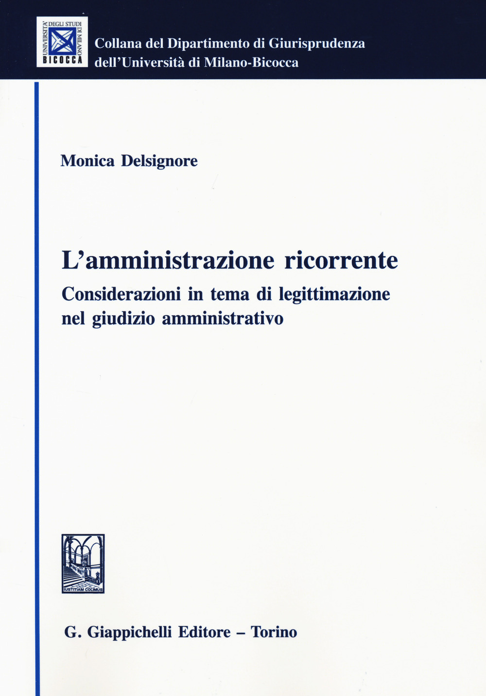 L'amministrazione ricorrente. Considerazioni in tema di legittimazione nel giudizio amministrativo