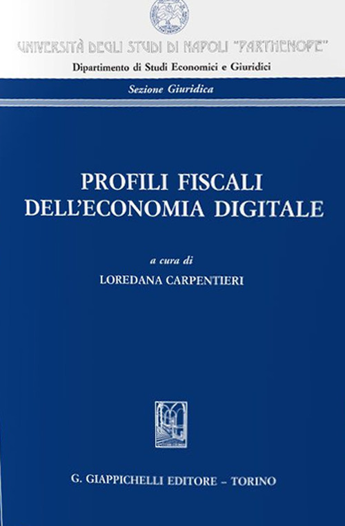 Profili fiscali dell'economia digitale. Atti del Convegno «La tassazione delle imprese alla prova dell'economia digitale» (Napoli, 22 febbraio 2019)