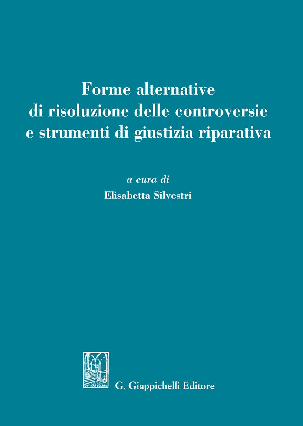 Forme alternative di risoluzione delle controversie e strumenti di giustizia riparativa