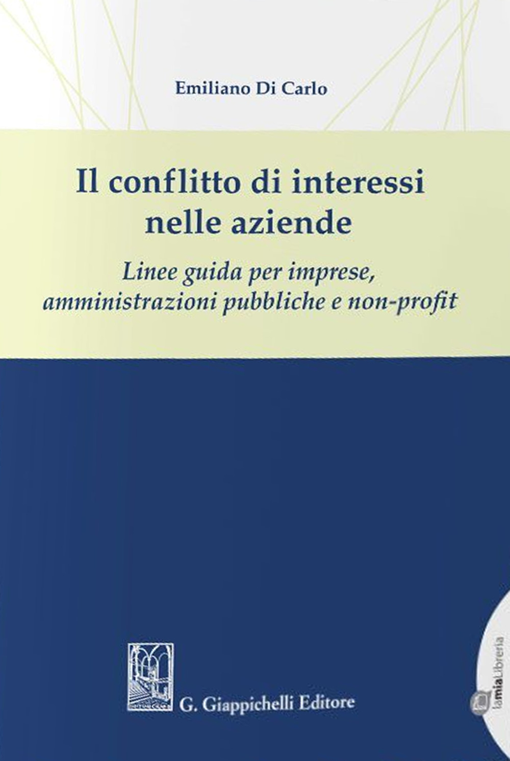 Il conflitto di interessi nelle aziende. Linee guida per imprese, amministrazioni pubbliche e non-profit