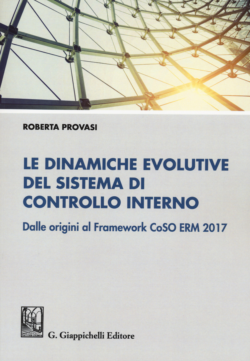 Le dinamiche evolutive del sistema di controllo interno. Dalle origini al Framework CoSO ERM 2017