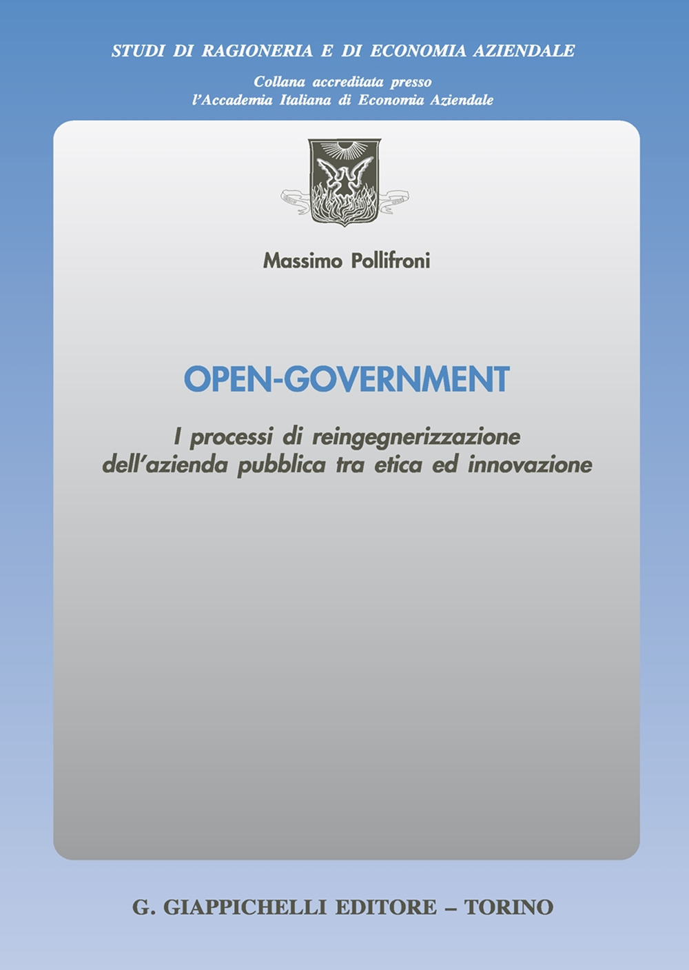 Open-Government. I processi di reingegnerizzazione dell'azienda pubblica tra etica ed innovazione