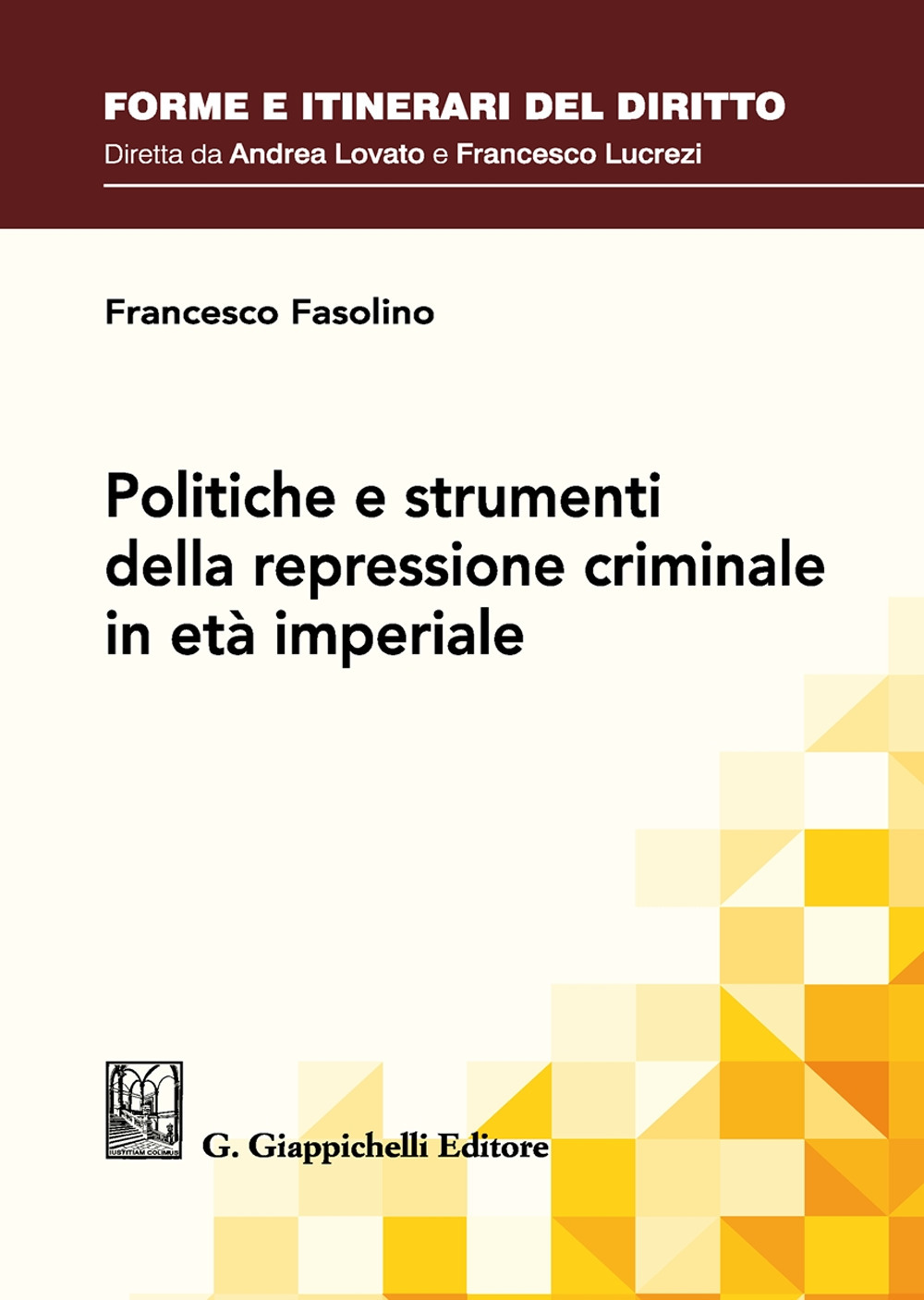 Politiche e strumenti della repressione criminale in età imperiale