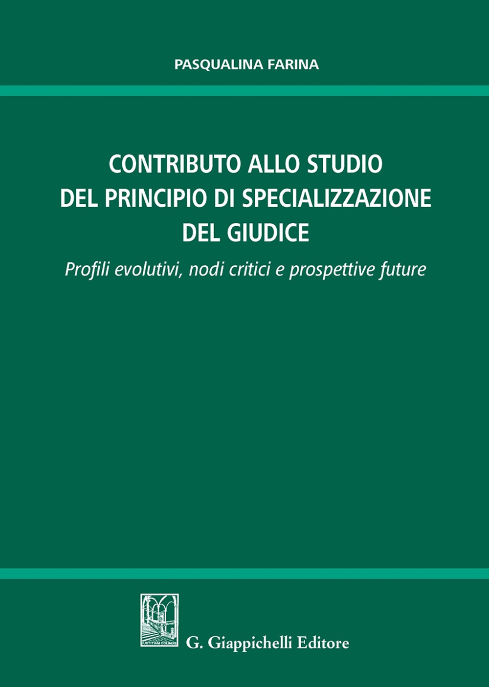 Contributo allo studio della specializzazione del giudice. Profili evolutivi, nodi critici e prospettive future