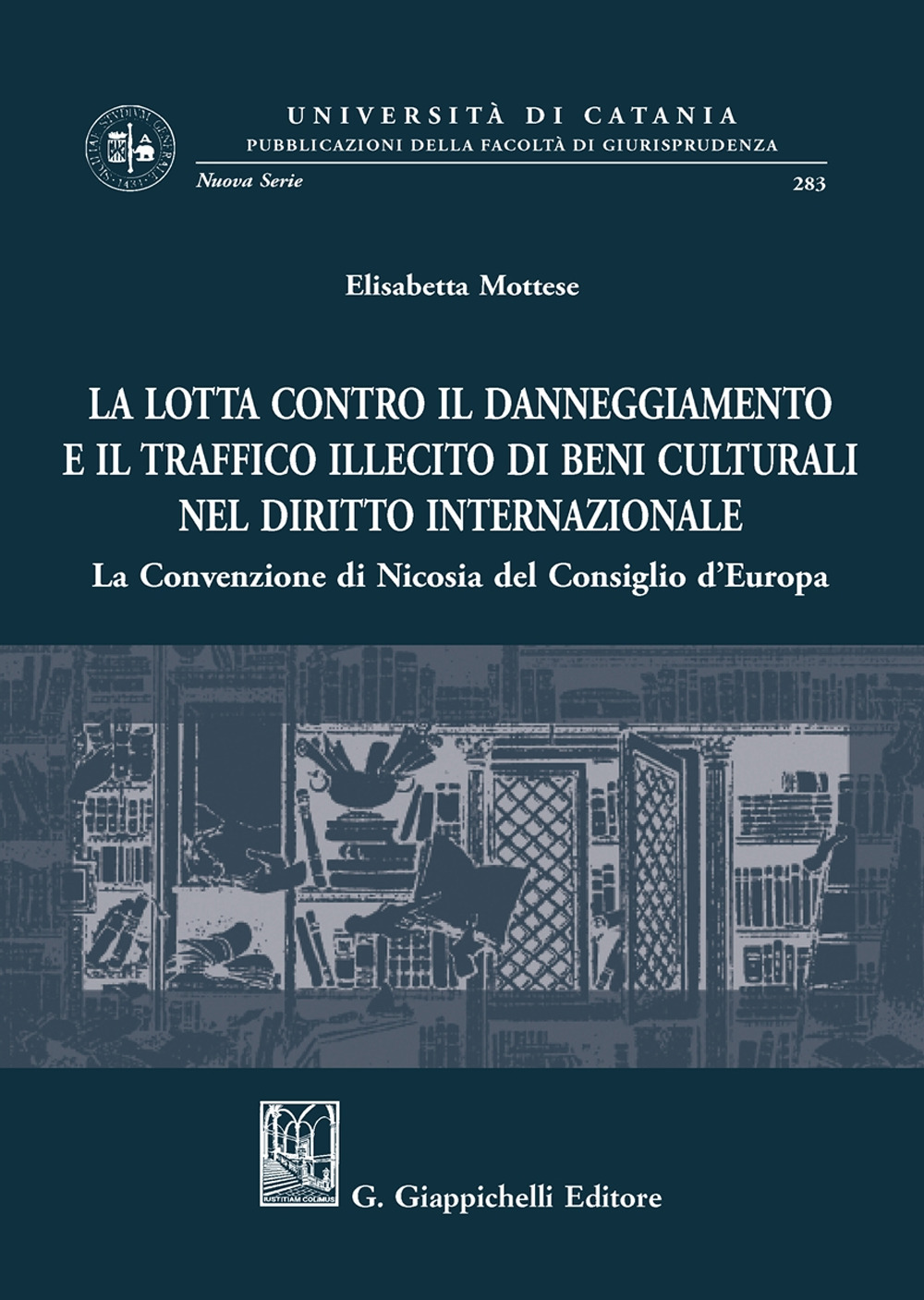 La lotta contro il danneggiamento e il traffico illecito di beni culturali nel diritto internazionale. La Convenzione di Nicosia del Consiglio d'Europa