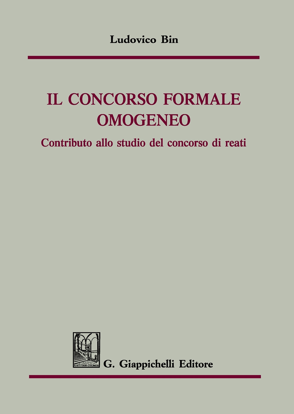 Il concorso formale omogeneo. Contributo allo studio del concorso di reati