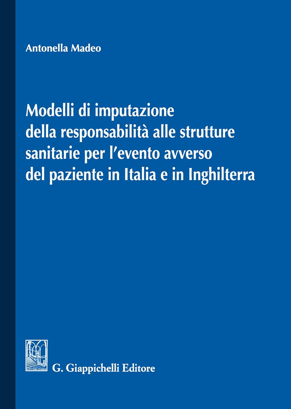 Modelli di imputazione della responsabilità alle strutture sanitarie per l'evento avverso del paziente in Italia e in Inghilterra