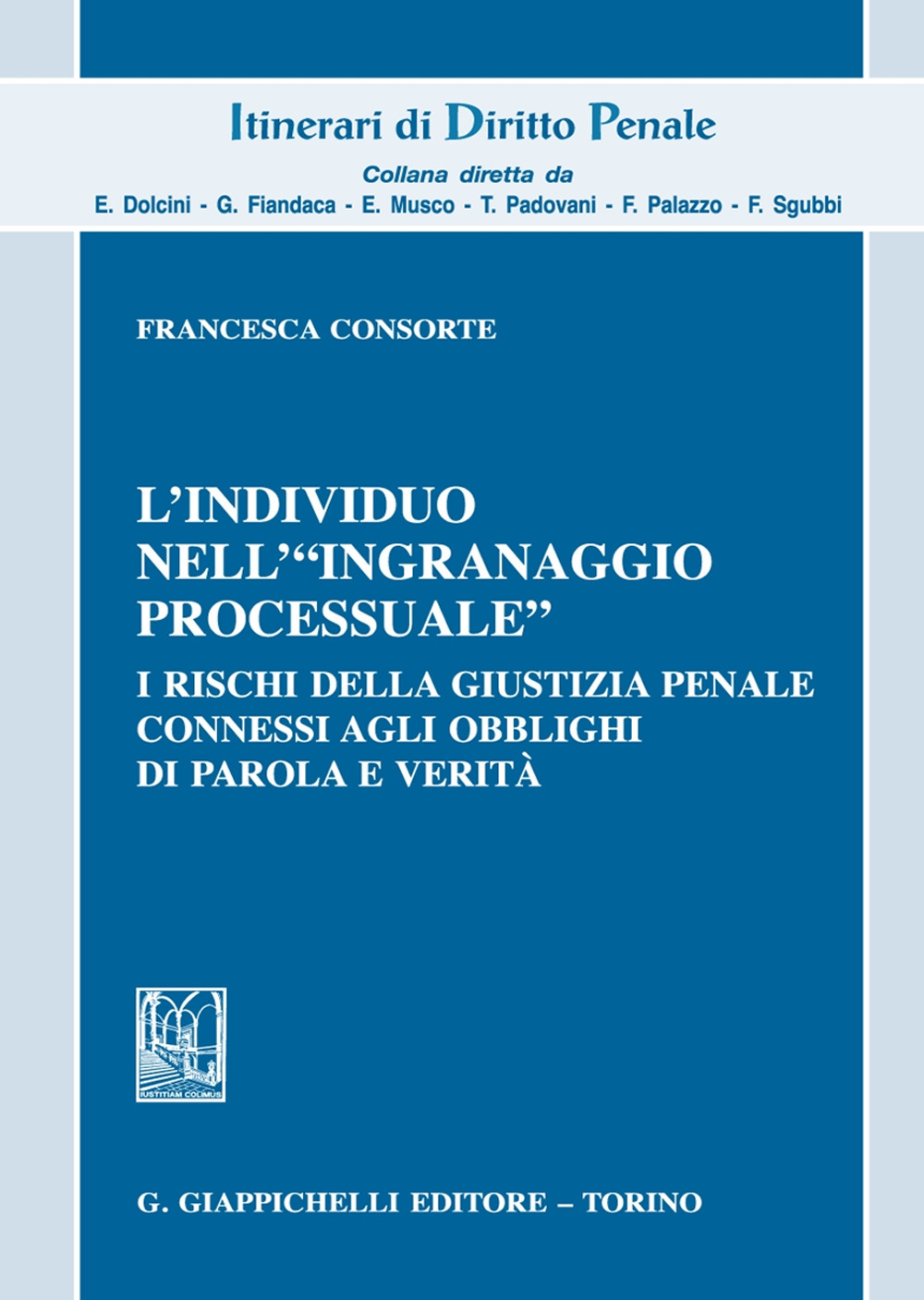 L'individuo nell'«ingranaggio processuale». I rischi della giustizia penale connessi agli obblighi di parola e verità