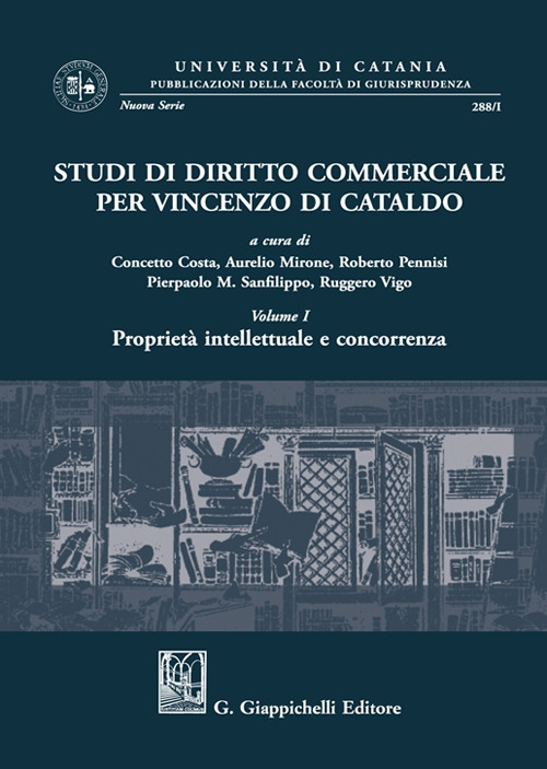 Studi di diritto commerciale per Vincenzo Di Cataldo. Vol. 1: Proprietà intellettuale e concorrenza