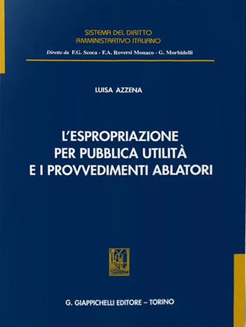 L'espropriazione per pubblica utilità e i provvedimenti ablatori