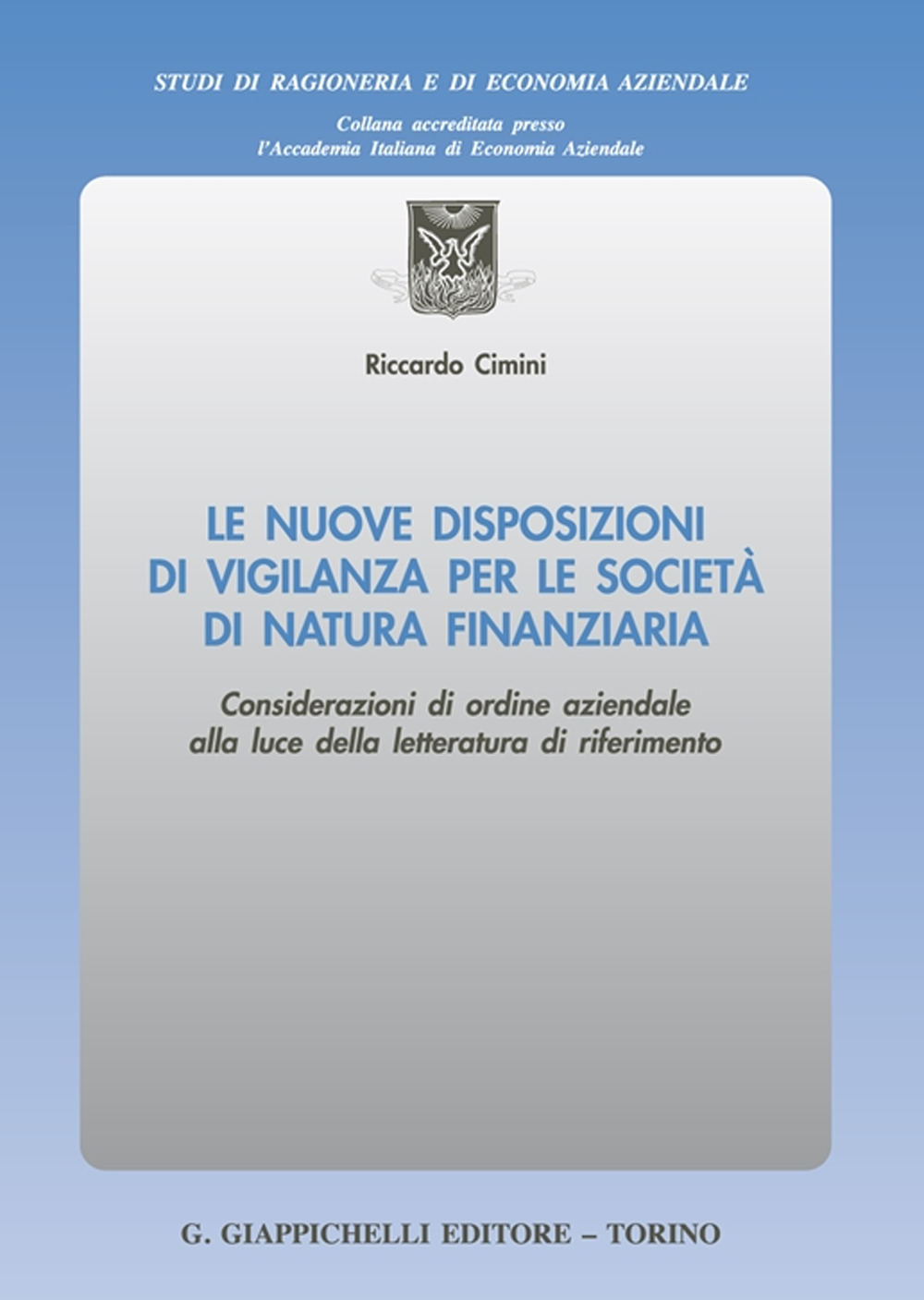 Le nuove disposizioni di vigilanza per le società di natura finanziaria. Considerazioni di ordine aziendale alla luce della letteratura di riferimento