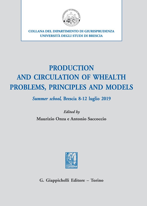 Production and circulation of whealth. Problems, principles and models. Summer school, Brescia 8-12 luglio 2019