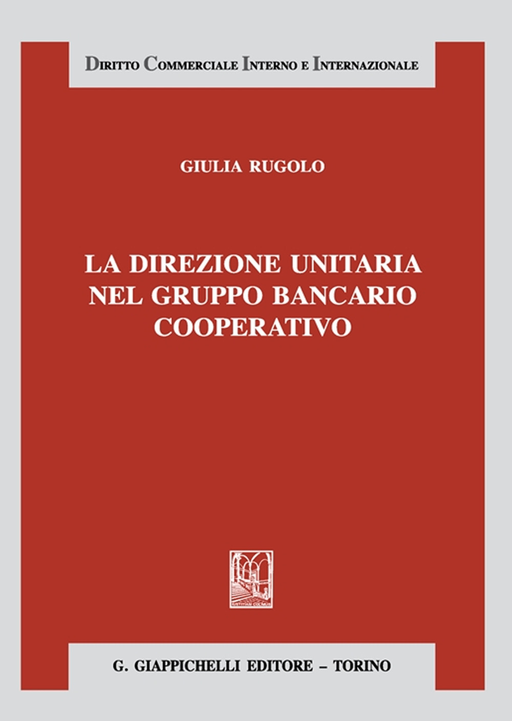 La direzione unitaria nel gruppo bancario cooperativo