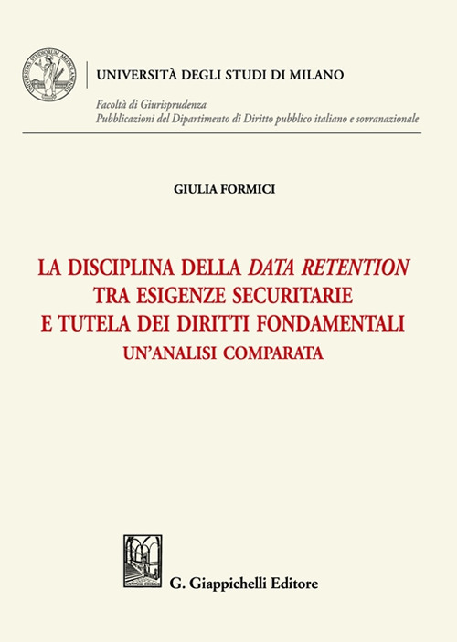 La disciplina della data retention tra esigenze securitarie e tutela dei diritti fondamentali. Un'analisi comparata