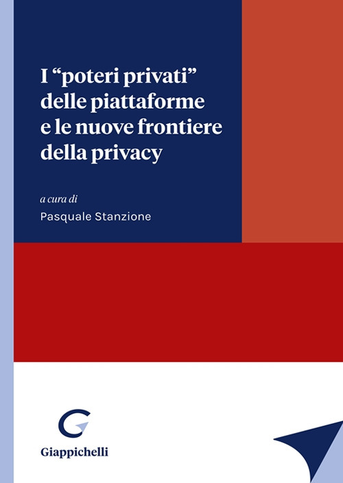 I «poteri privati» delle piattaforme e le nuove frontiere della privacy