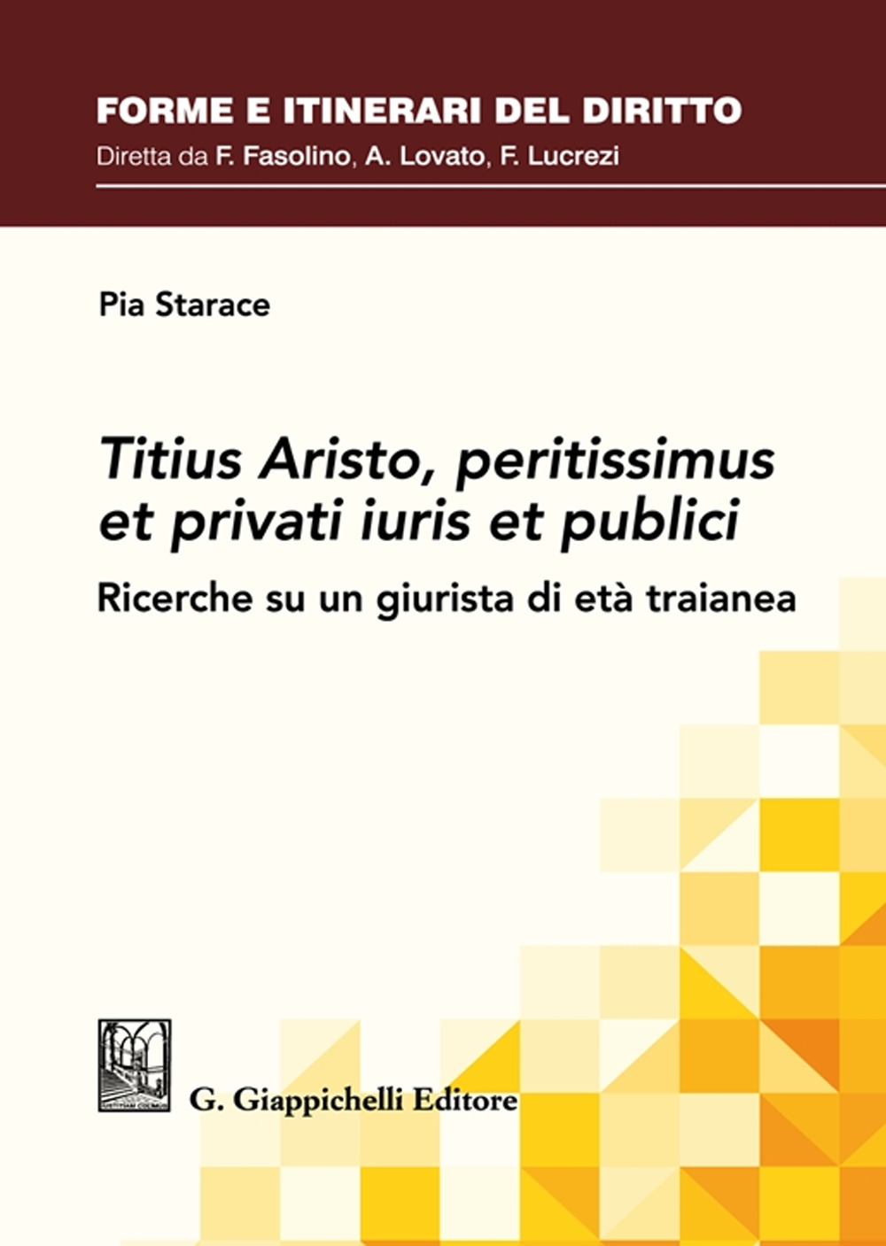 Titius Aristo, peritissimus et privati iuris et publici. Ricerche su un giurista di età traianea