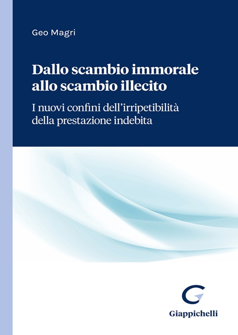 Dallo scambio immorale allo scambio illecito. I nuovi confini dell'irripetibilità della prestazione indebita