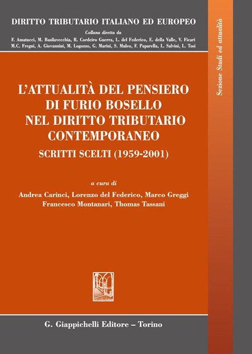 L'attualità del pensiero di Furio Bosello nel diritto tributario contemporaneo. Scritti scelti (1959-2001)