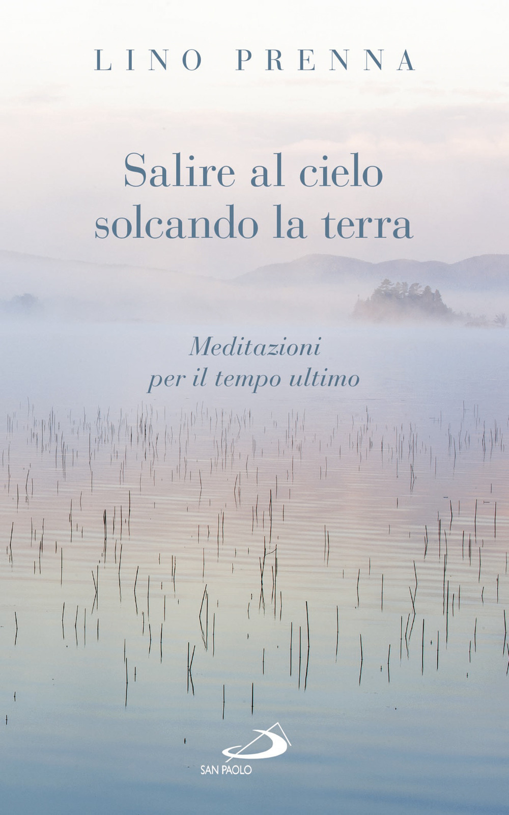 Salire al cielo solcando la terra. Meditazioni sul tempo ultimo