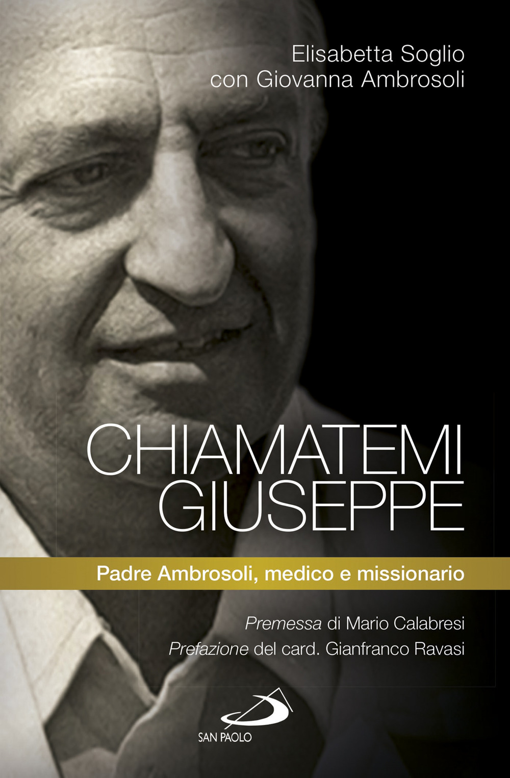 Chiamatemi Giuseppe. Padre Ambrosoli, medico e missionario