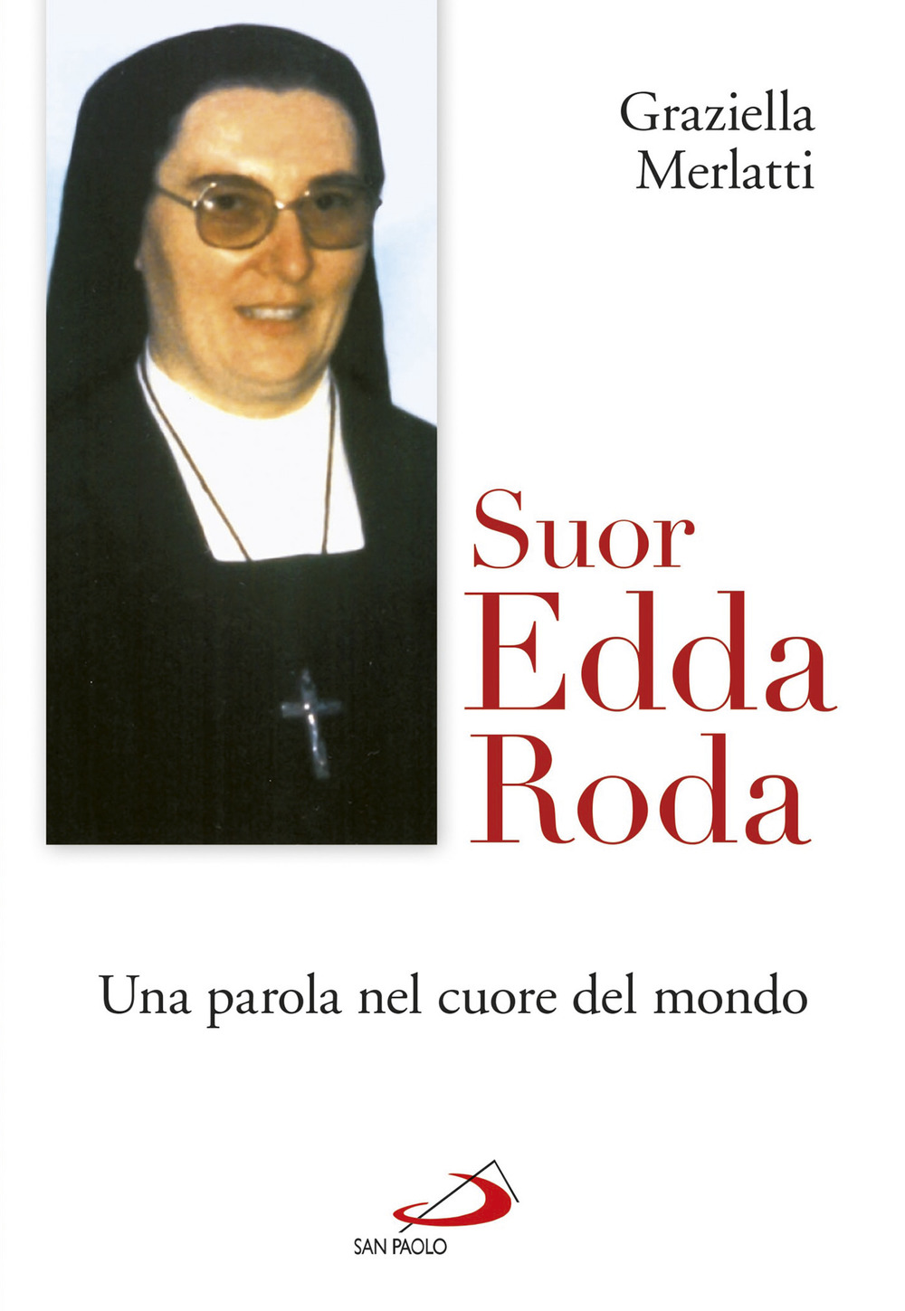 Suor Edda Roda. Una parola nel cuore del mondo