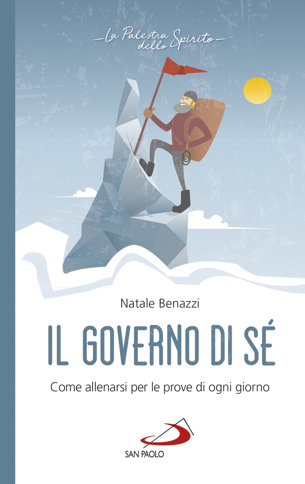 Il governo di sé. Come allenarsi per le prove di ogni giorno