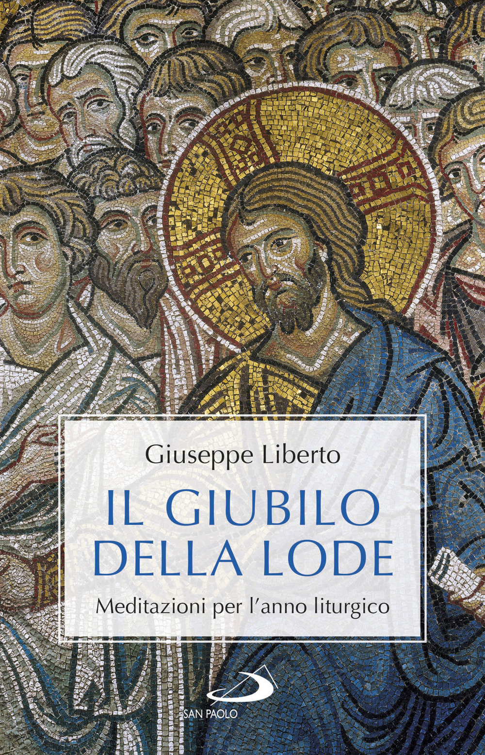 Il Giubilo della lode. Meditazioni per l'anno liturgico