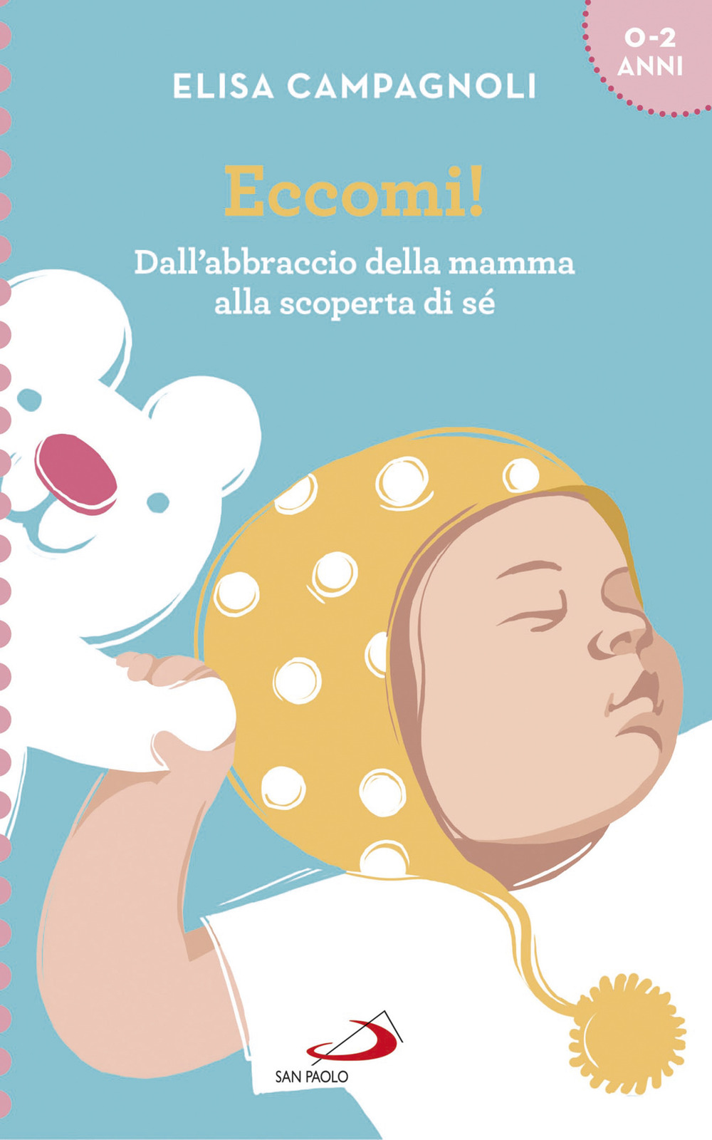 Eccomi! Dall'abbraccio della mamma alla scoperta di sé