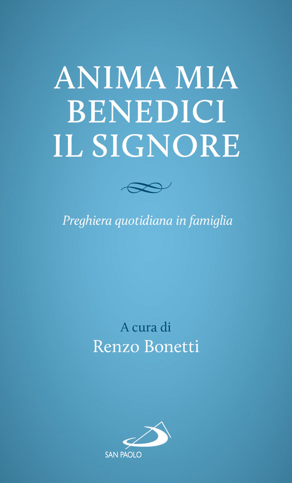 Anima mia, benedici il Signore. Preghiera quotidiana in famiglia