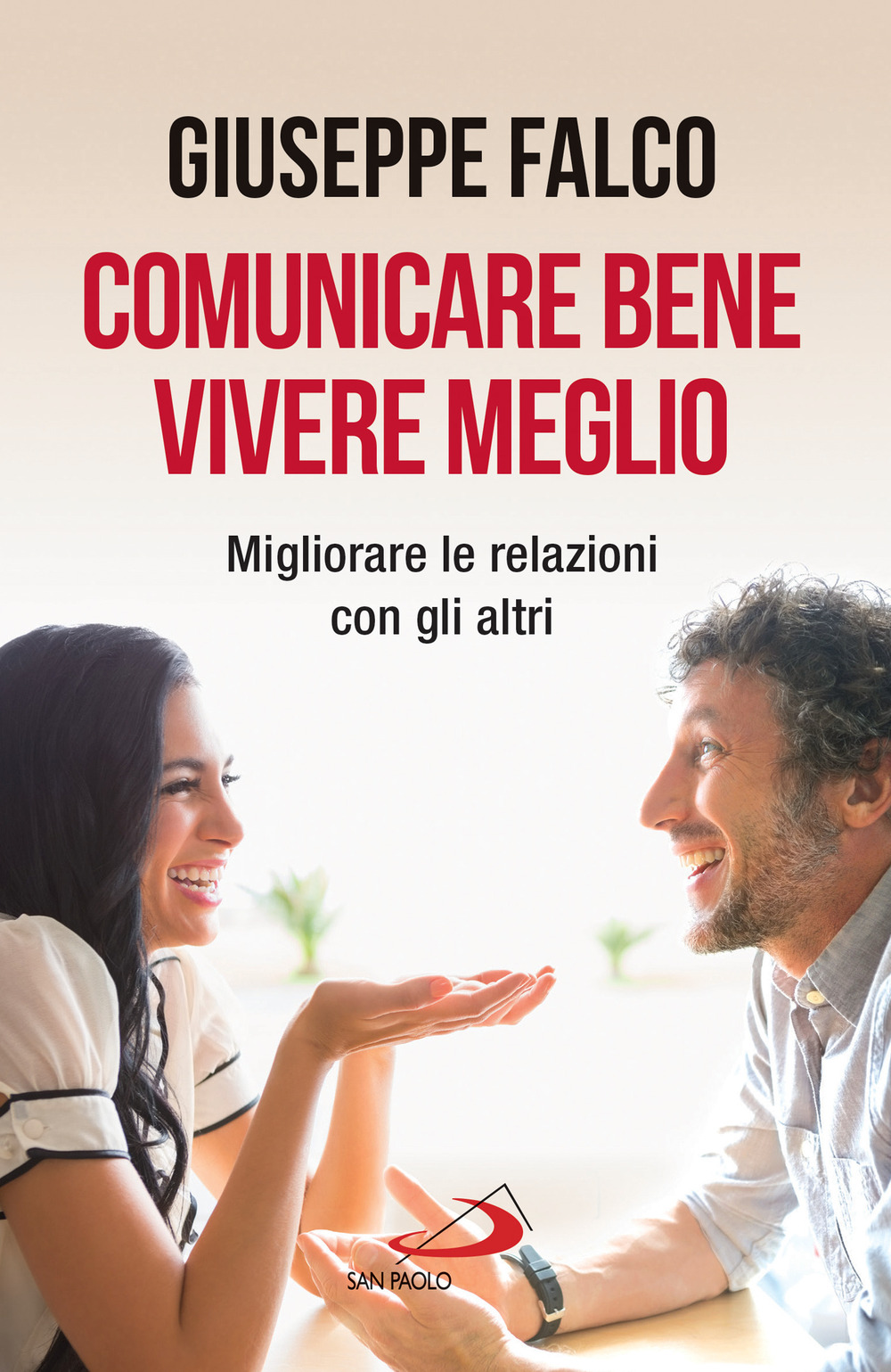 Comunicare bene, vivere meglio. Trappole e segreti della comunicazione interpersonale. Nuova ediz.