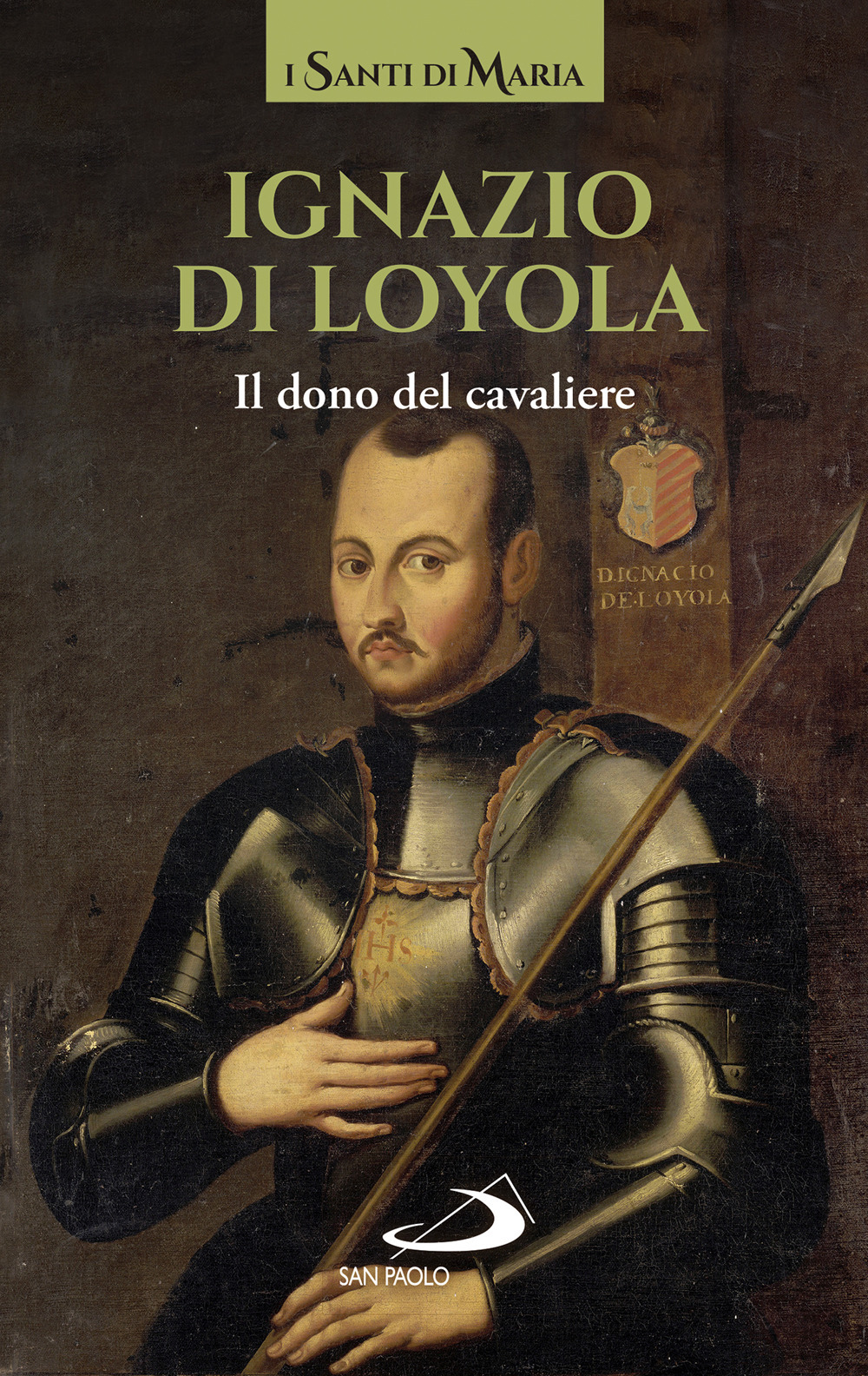 Ignazio di Loyola. Il dono del cavaliere