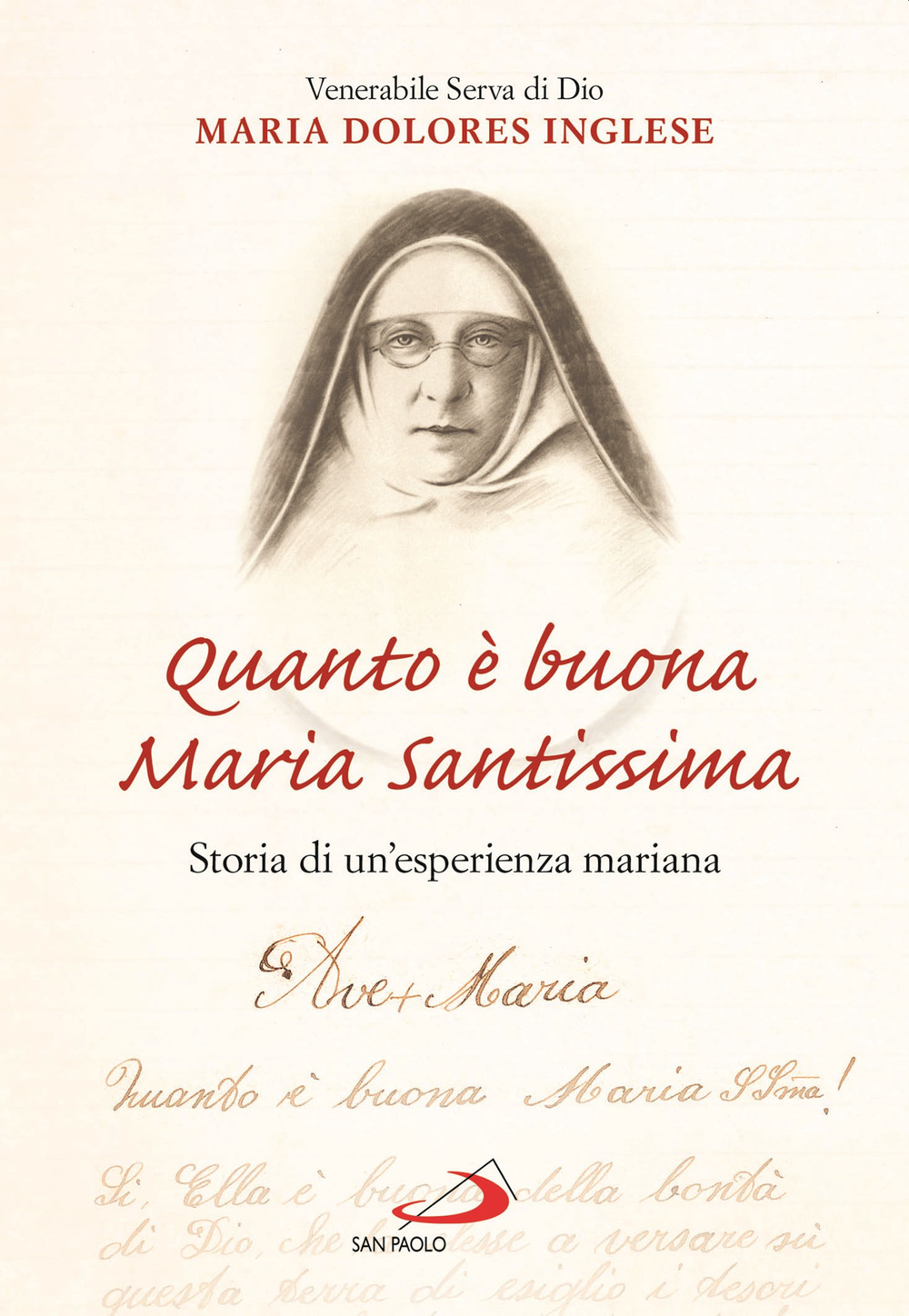 Quanto è buona Maria Santissima. Storia di un'esperienza mariana