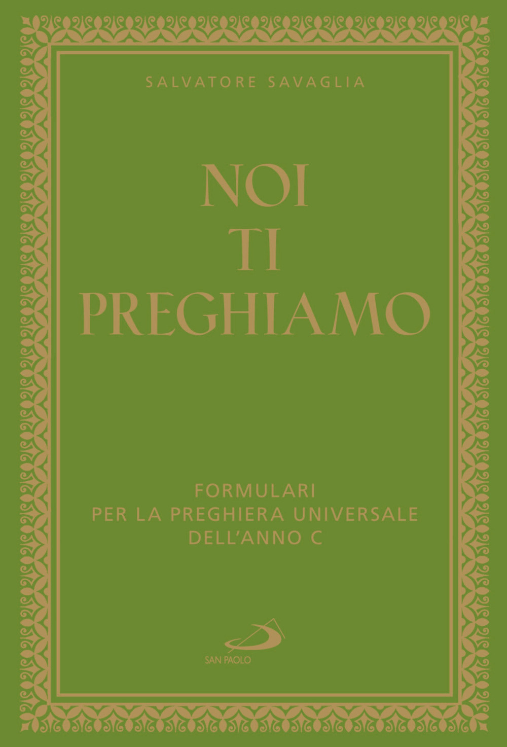 Noi ti preghiamo. Formulari per la preghiera universale dell'anno C