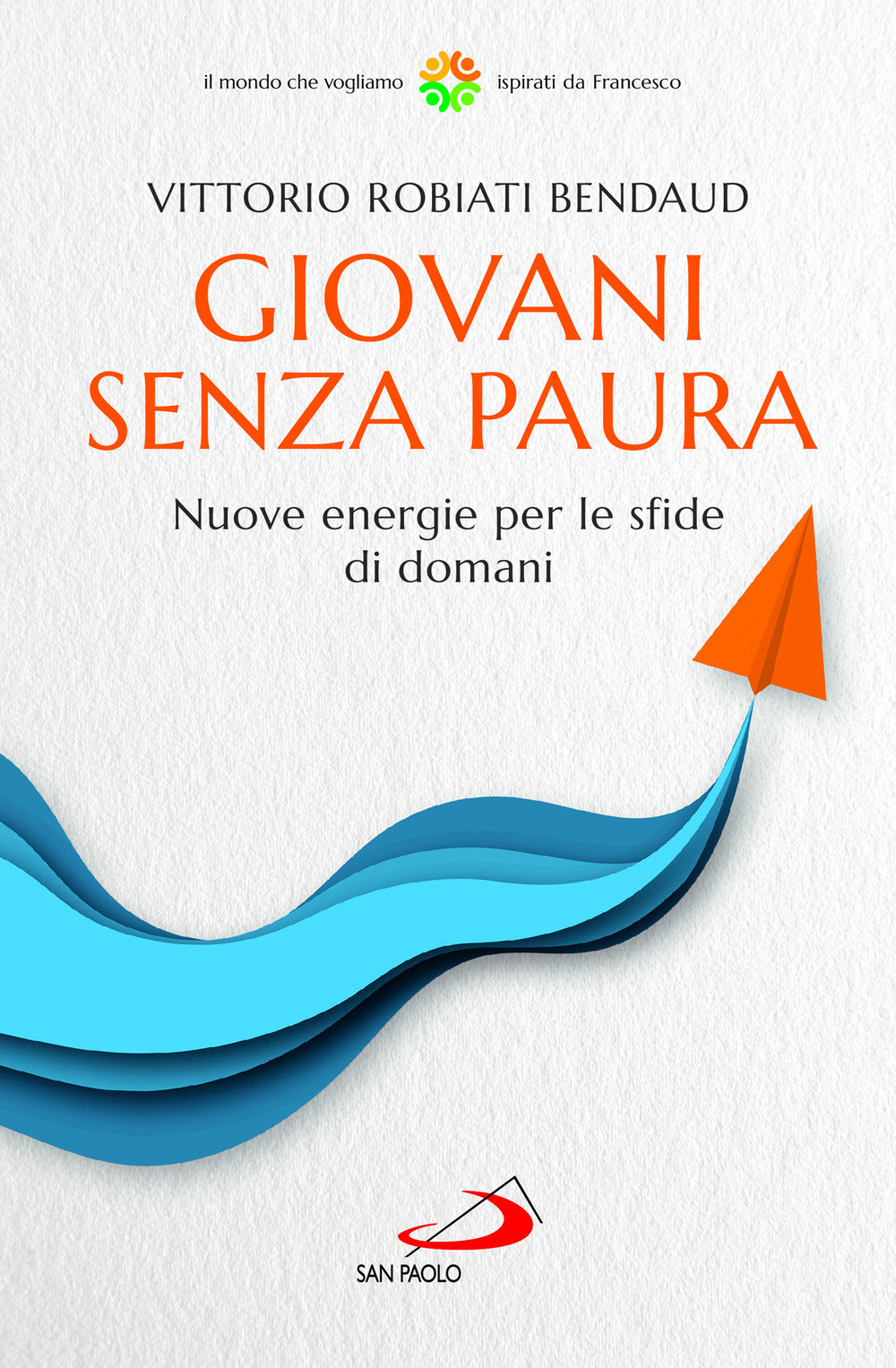 Giovani senza paura. Nuove energie per le sfide di domani