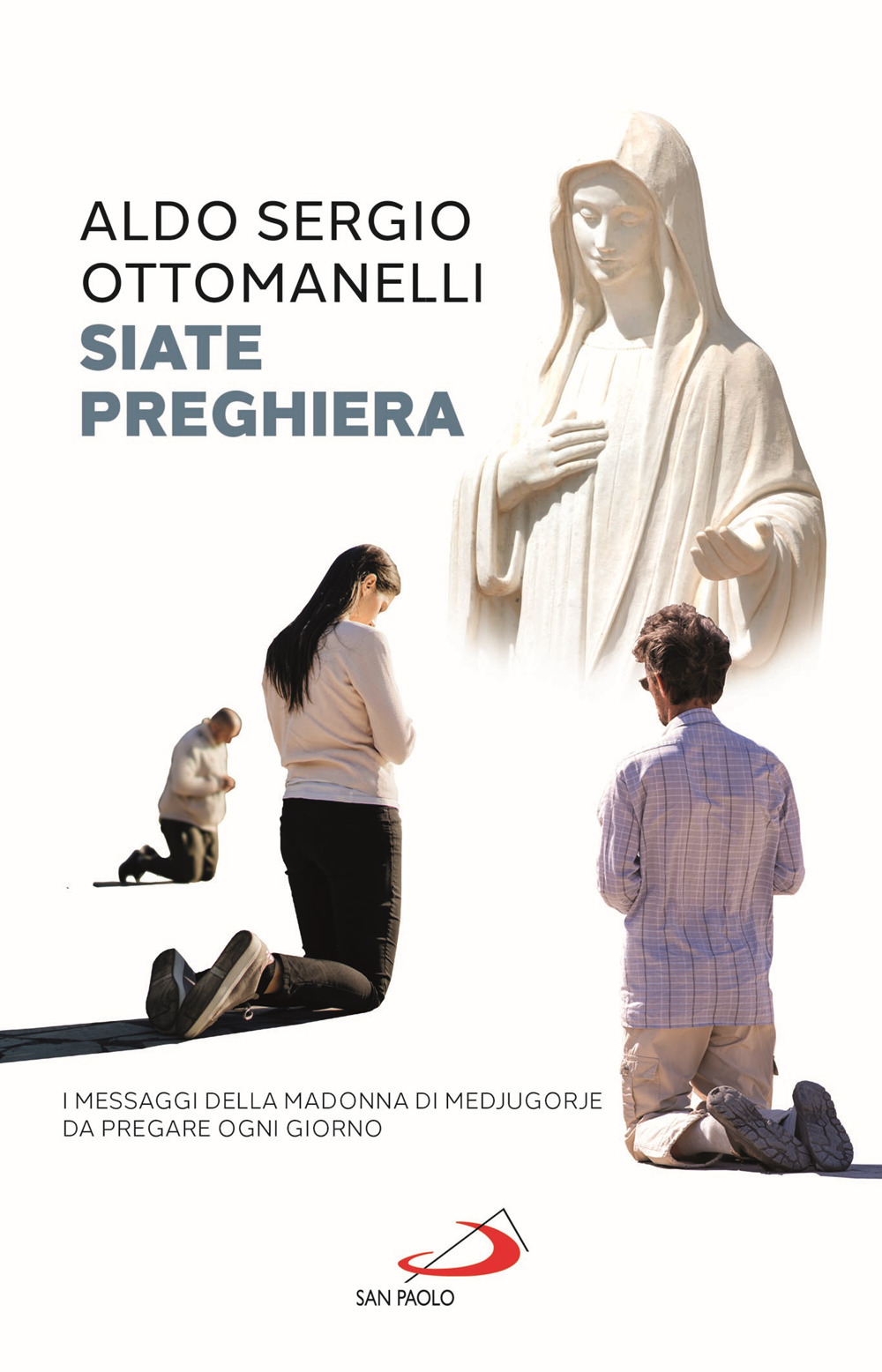 Siate preghiera. I messaggi della Madonna di Medjugorje da pregare ogni giorno