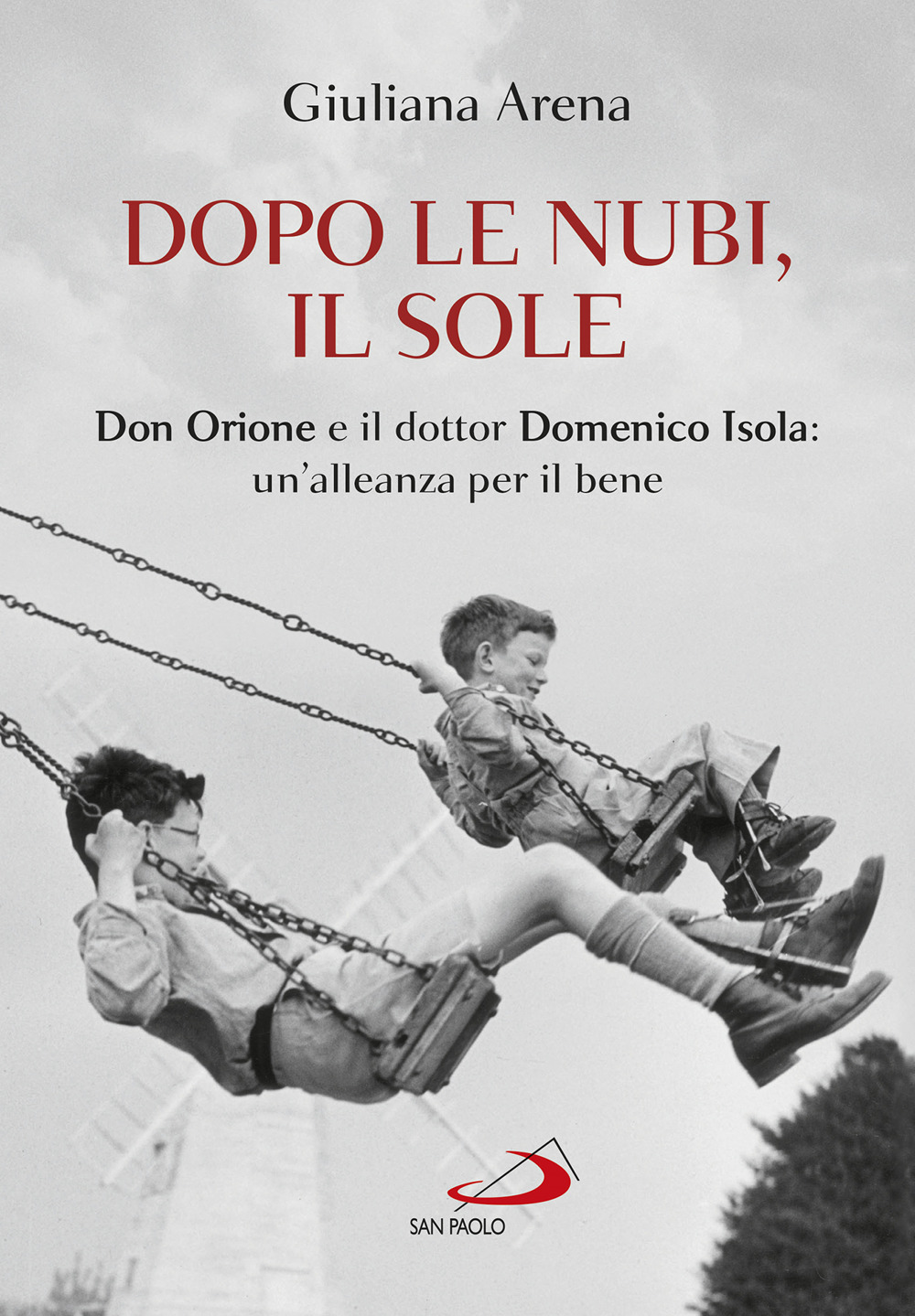 Dopo le nubi, il sole. Don Orione e il dottor Domenico Isola: un'alleanza per il bene