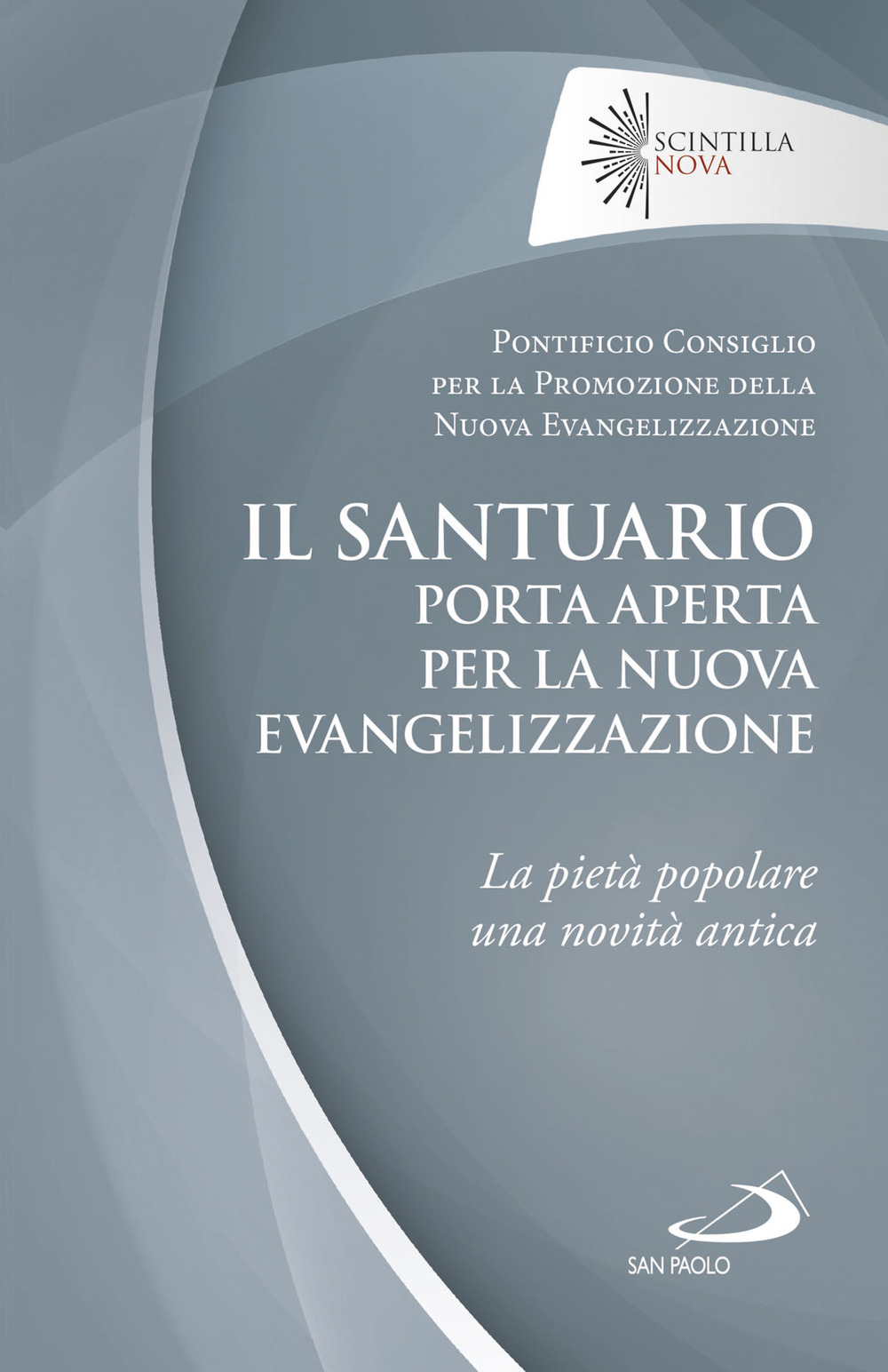 Il santuario porta aperta per la nuova evangelizzazione. La pietà popolare una novità antica