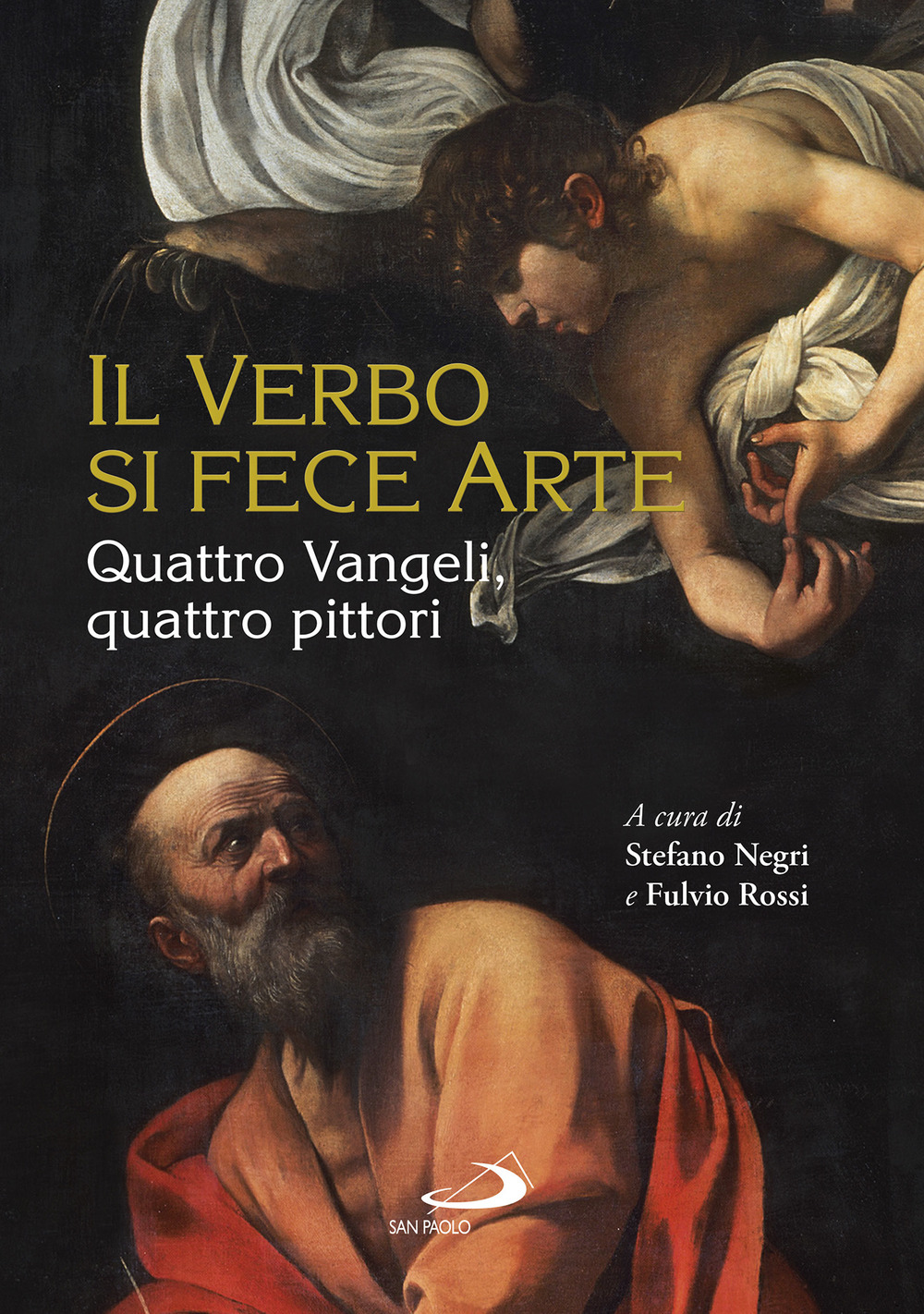 Il Verbo si fece arte. Quattro Vangeli, quattro pittori. Ediz. a colori