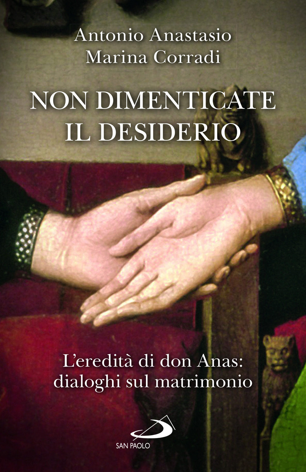 Non dimenticate il desiderio. L'eredità di don Anas: dialoghi sul matrimonio