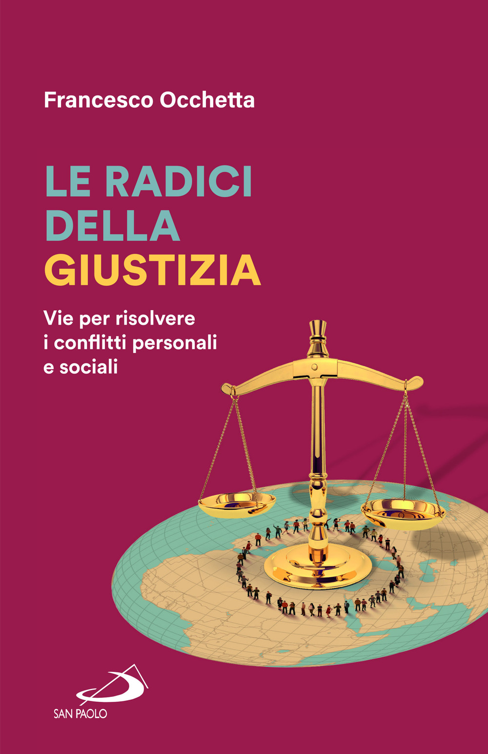 Le radici della giustizia. Vie per risolvere i conflitti personali e sociali