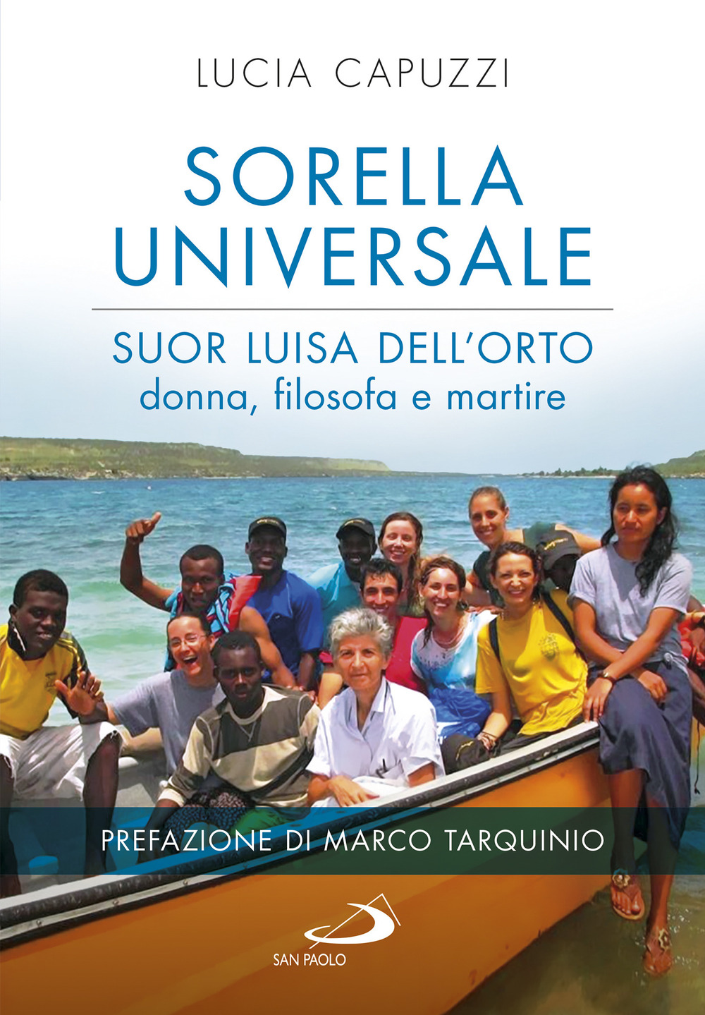 Sorella universale. Suor Luisa dell'Orto: donna, filosofa e martire