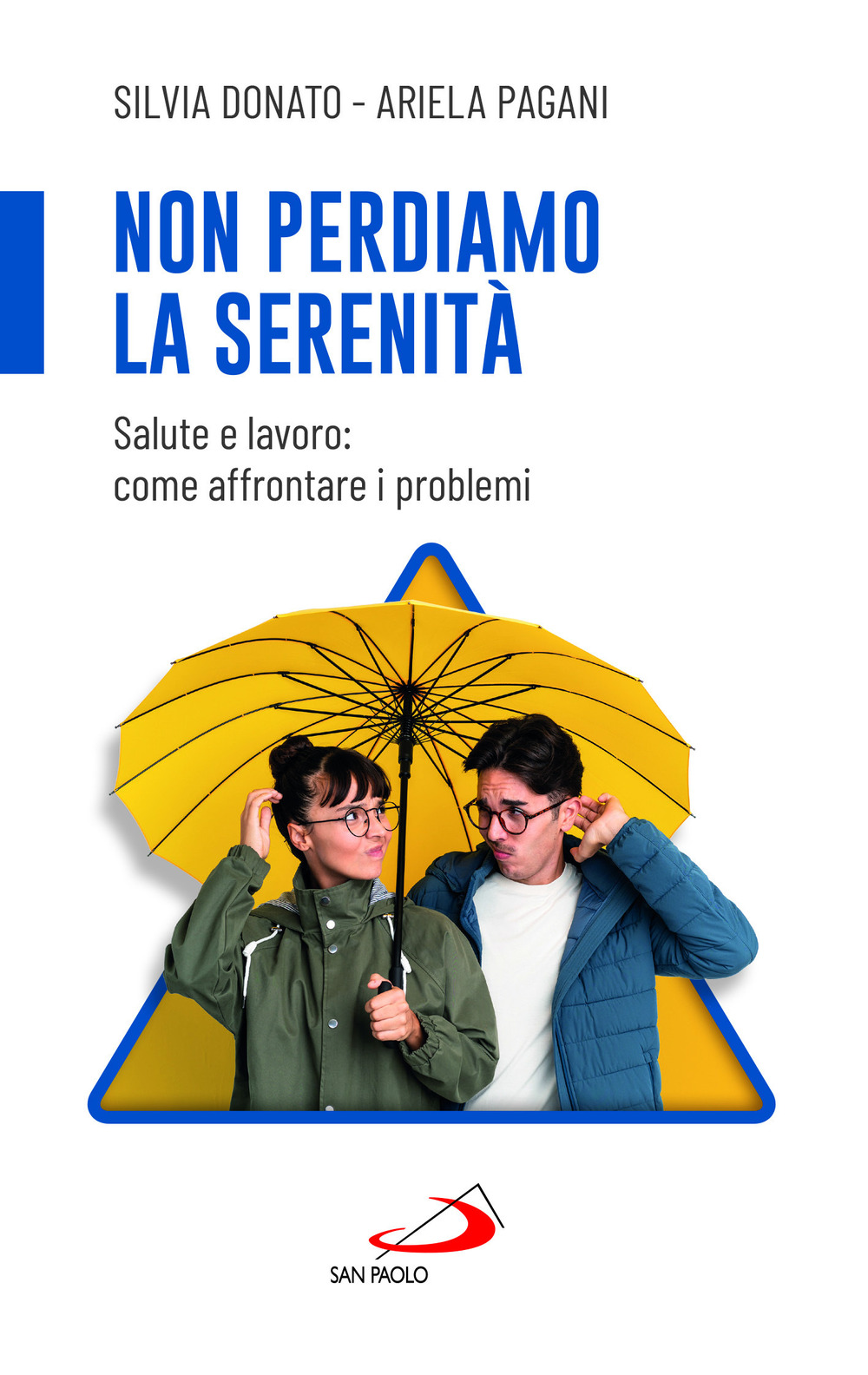 Non perdiamo la serenità. Salute e lavoro: come affrontare i problemi